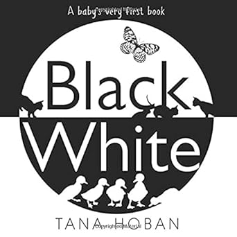 Black White: A High Contrast Book For Newborns