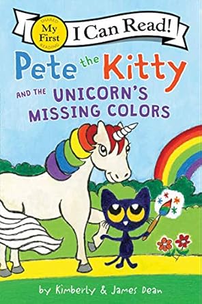 Pete the Kitty and the Unicorn's Missing Colors - My First I Can Read