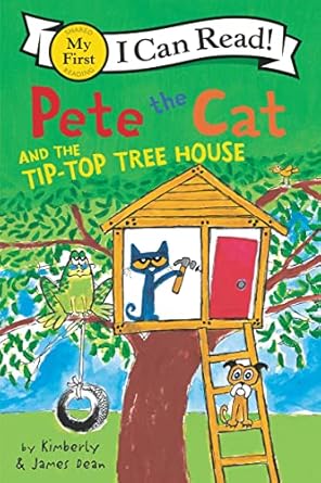 Pete the Cat and the Tip-Top Tree House - My First I Can Read